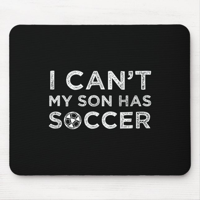 Alfombrilla De Ratón I Can't My Son Has Soccer Funny Dad Or Mom  (Frente)