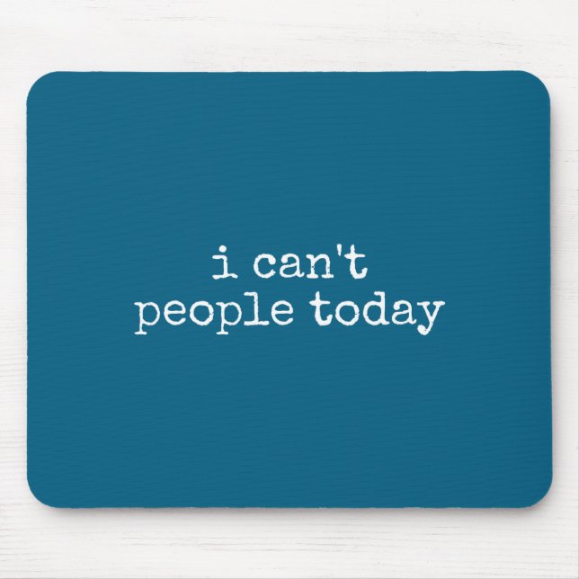 Alfombrilla De Ratón I Can't People Today Introvert Funny Sarcastic Say (Frente)