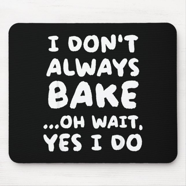 Alfombrilla De Ratón I Don't Always Bake Funny Baker Baking  (Frente)