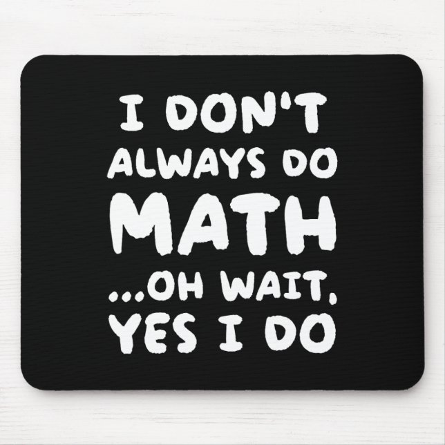Alfombrilla De Ratón I Don't Always Do Math Funny Math Teacher Back To  (Frente)