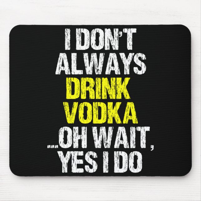 Alfombrilla De Ratón I Don't Always Drink Vodka Funny Drinking Cool Lov (Frente)