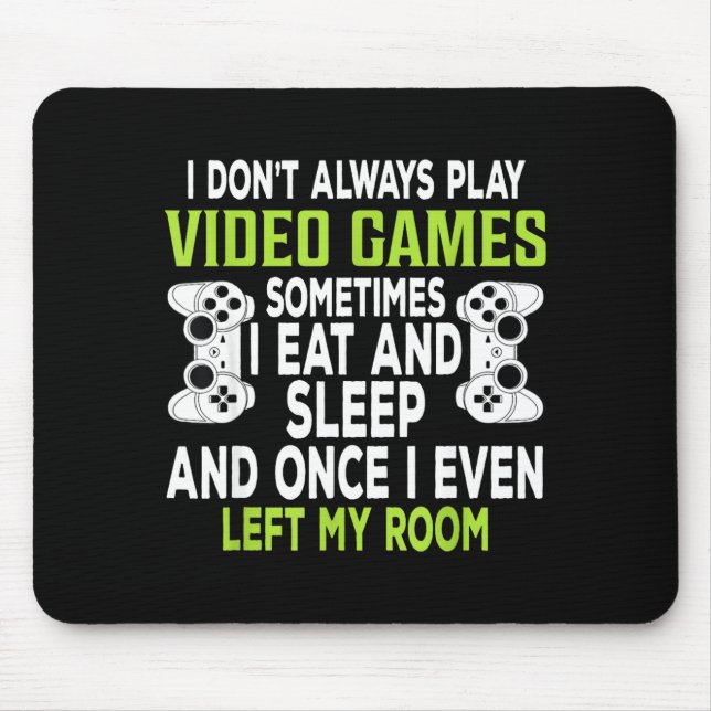 Alfombrilla De Ratón I Don't Always Play Video Games Funny Gamer Gift B (Frente)