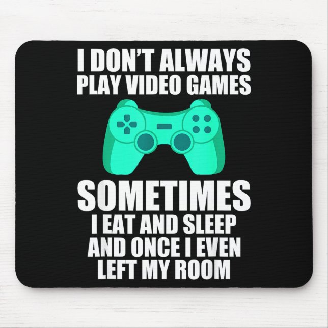 Alfombrilla De Ratón I Don't Always Play Video Games Sometimes I Eat An (Frente)