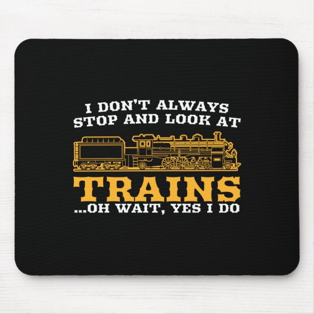 Alfombrilla De Ratón I Don't Always Stop And Look At Trains, Gift Men W (Frente)