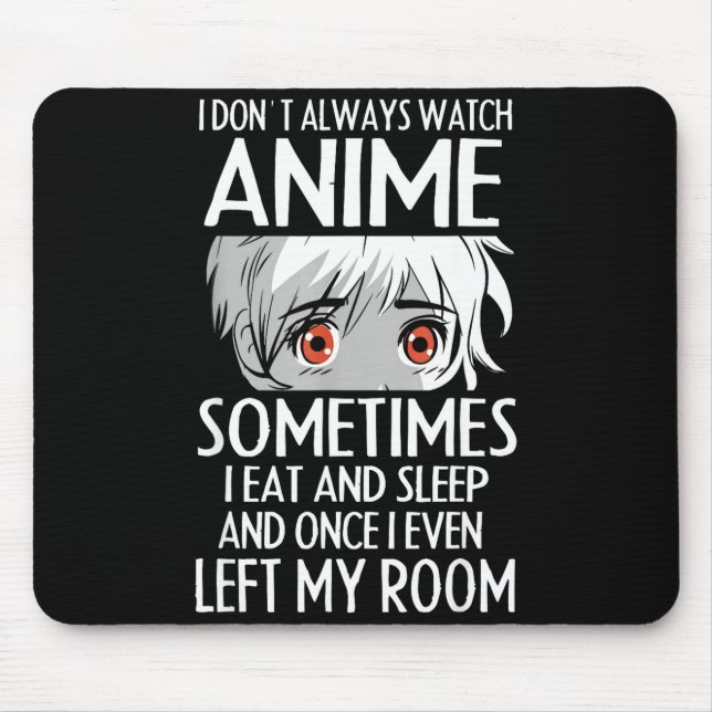 Alfombrilla De Ratón I Don't Always Watch Anime Shirts Cute Anime Girl  (Frente)