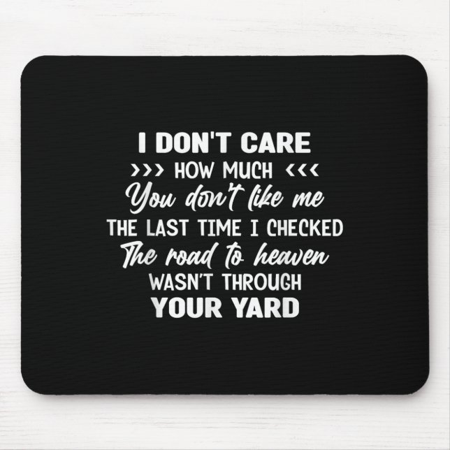 Alfombrilla De Ratón I Don't Care How Much You Don't Like Me Last Time  (Frente)