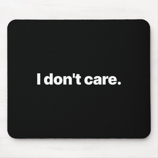 Alfombrilla De Ratón I Don't Care Long Sleeve  (Frente)