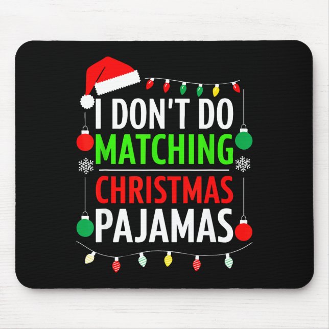 Alfombrilla De Ratón I Don't Do Matching Christmas Pajamas Shirt Family (Frente)