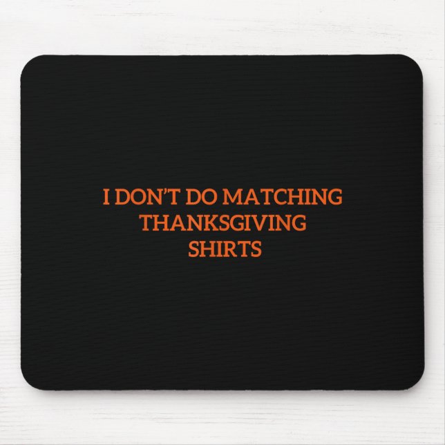 Alfombrilla De Ratón I Don't Do Matching Thanksgiving Shirt Funny Match (Frente)