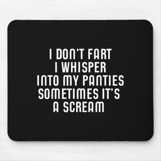 Alfombrilla De Ratón I Don't Fart I Whisper Into My Panties Funny  (Frente)