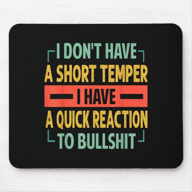 Alfombrilla De Ratón I Don't Have A Short Temper - Quick Reaction To Bu (Frente)