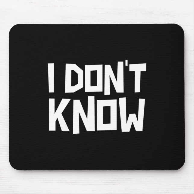 Alfombrilla De Ratón I Don't Know Funny Sarcastic Saying Long Sleeve  (Frente)