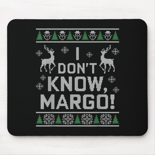 Alfombrilla De Ratón I Don't Know, Margo! Ugly Sweater Christmas Meme  (Frente)