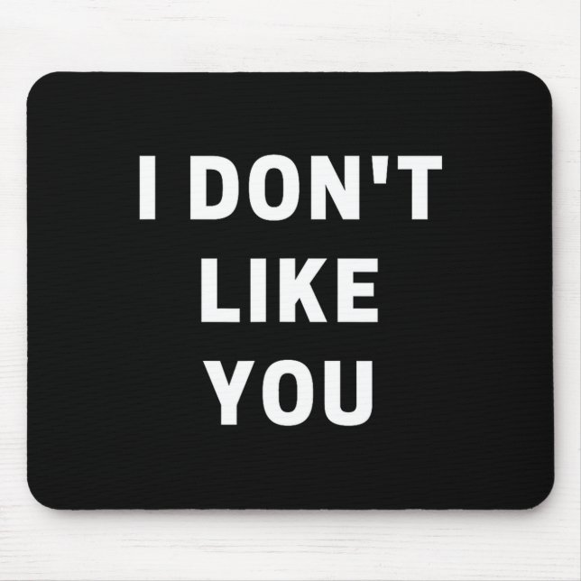 Alfombrilla De Ratón I Don't Like You - I'm Difficult  (Frente)