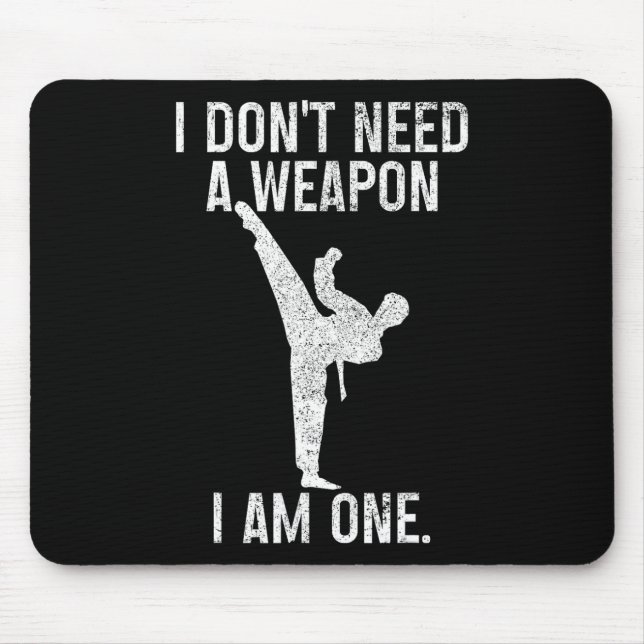 Alfombrilla De Ratón I Don't Need A Weapon Am One Karate Jiu Jitsu Kung (Frente)