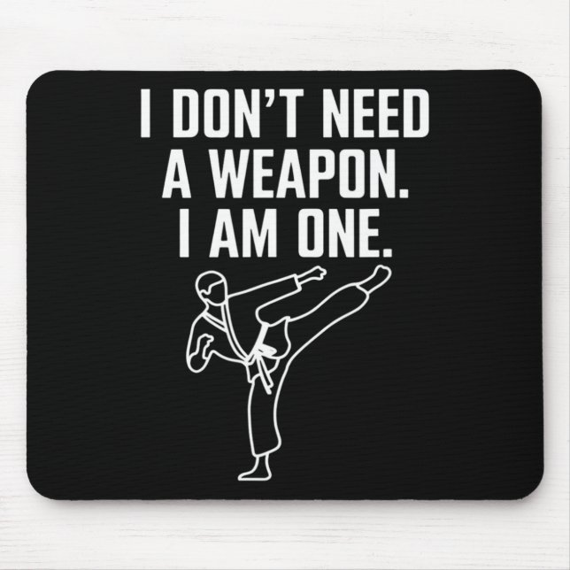 Alfombrilla De Ratón I Don't Need A Weapon I Am One - Funny Karate 1  (Frente)