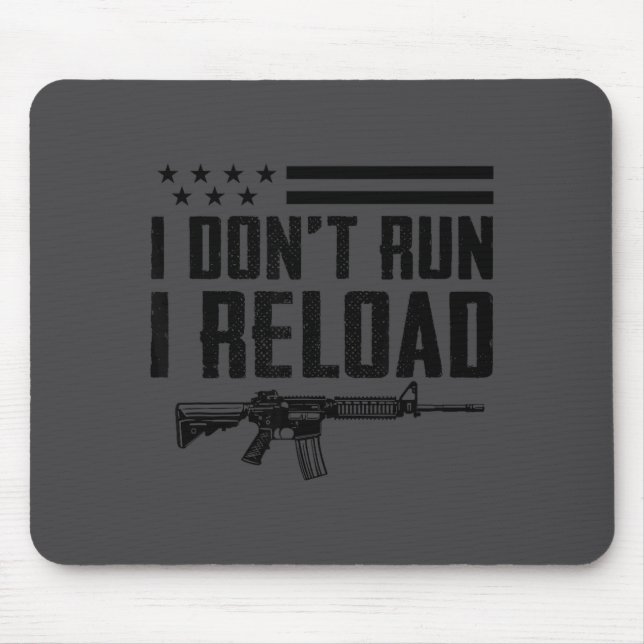 Alfombrilla De Ratón I Don't Run I Reload - Ar15 2nd Amendment Funny Gu (Frente)