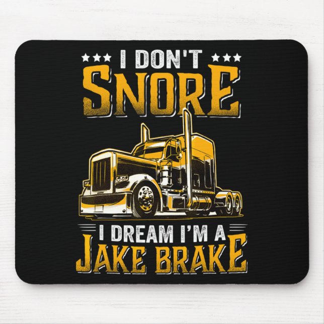 Alfombrilla De Ratón I Dont Snore I Dream Im A Jake Brake Trucker  (Frente)