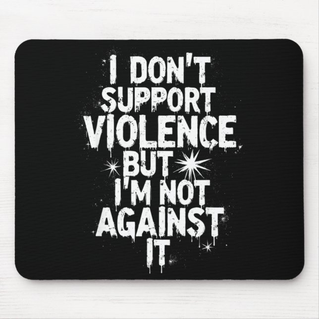 Alfombrilla De Ratón I Don't Suprt Violence Nge Quote Shirt  (Frente)