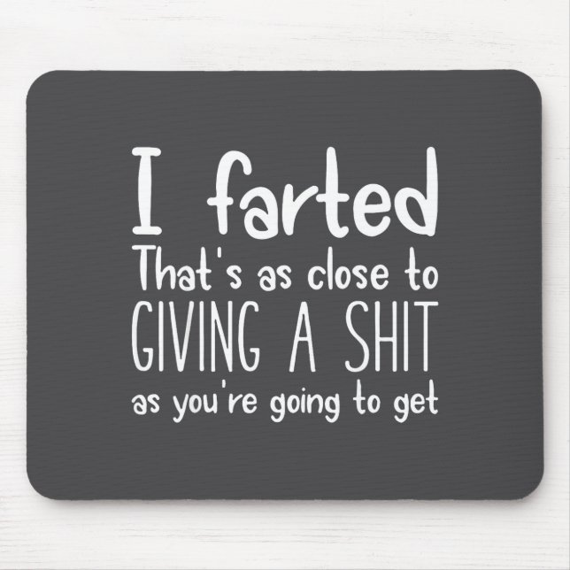 Alfombrilla De Ratón I Farted That's As Close To Giving A As You're Goi (Frente)