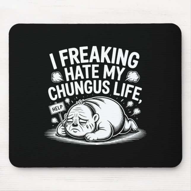 Alfombrilla De Ratón I Freaking Hate My Chungus Life Funny Meme Quote  (Frente)