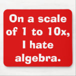 Alfombrilla De Ratón I Hate Algebra Mousepad<br><div class="desc">This I Hate Algebra mousepad is for people who love algebra. Ha! I'm just kidding. That would be silly! No, it's for the 99yx% of us who don't understand what letters are doing in math. The mousepad design features a vibrant, red background and bold, white writing that says, "On a...</div>