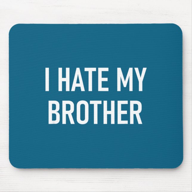 Alfombrilla De Ratón I Hate My Brother, Funny, Jokes, Sarcastic  (Frente)