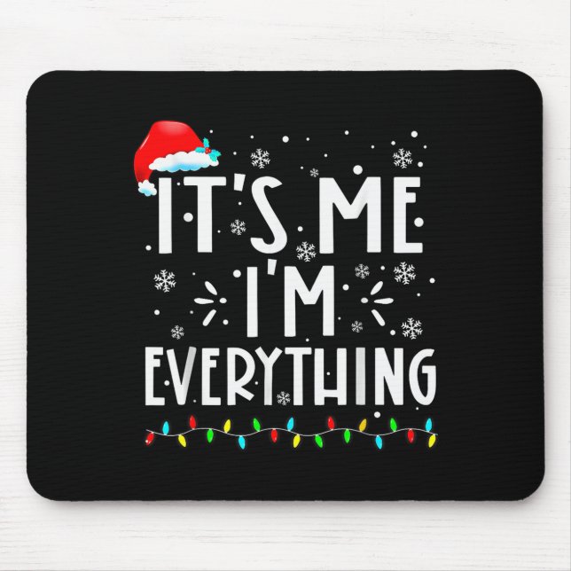 Alfombrilla De Ratón I Have Everything I Want For Christmas Its Me I'm  (Frente)