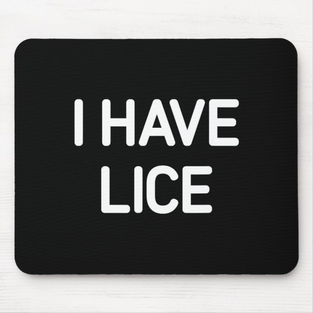 Alfombrilla De Ratón I Have Lice, Funny, Jokes, Sarcastic  (Frente)