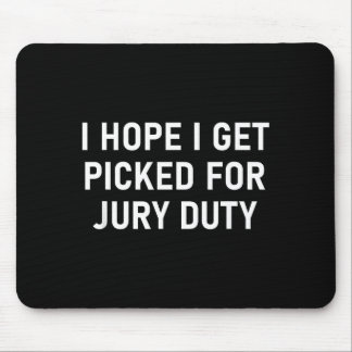 Alfombrilla De Ratón I Hope I Get Cked For Jury Duty, Funny, Jokes, Sar