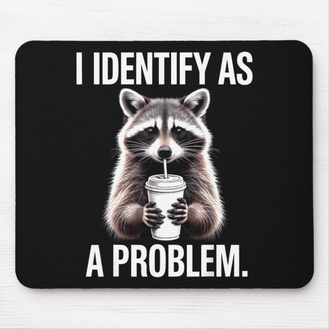 Alfombrilla De Ratón I Identify As A Problem Funny Raccoon Humor Sarcas (Frente)