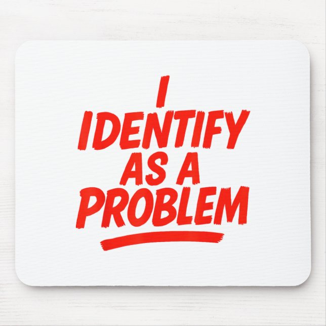 Alfombrilla De Ratón I Identify As A Problem Funny Sarcastic Humor Sayi (Frente)
