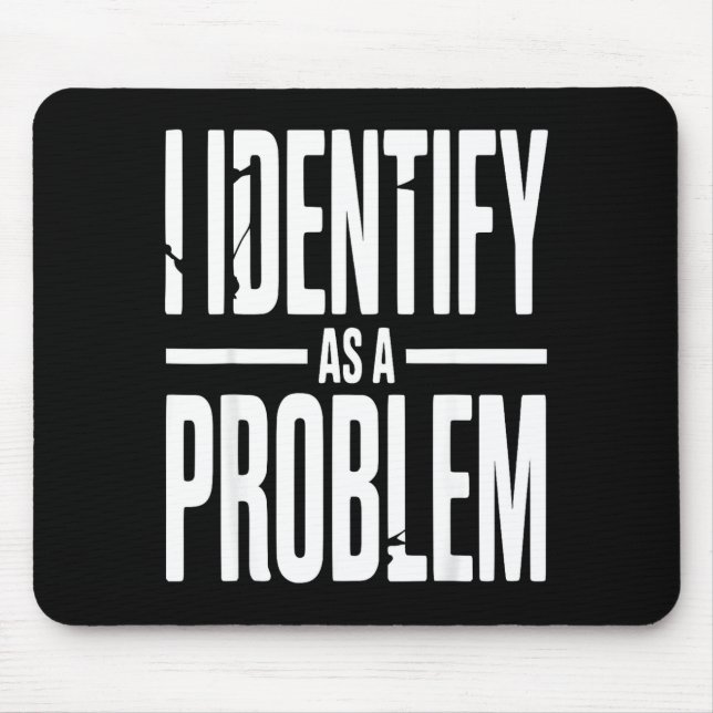 Alfombrilla De Ratón I Identify As A Problem Funny Sarcastic Saying Hum (Frente)