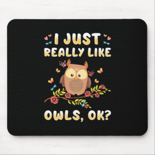Alfombrilla De Ratón I Just Really Like Owls Ok