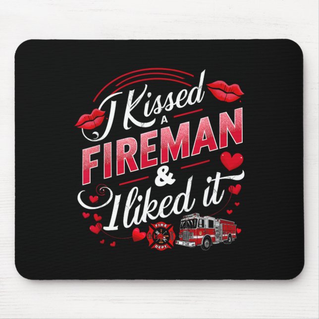 Alfombrilla De Ratón I Kissed A Fireman I Liked It Firefighter Valentin (Frente)