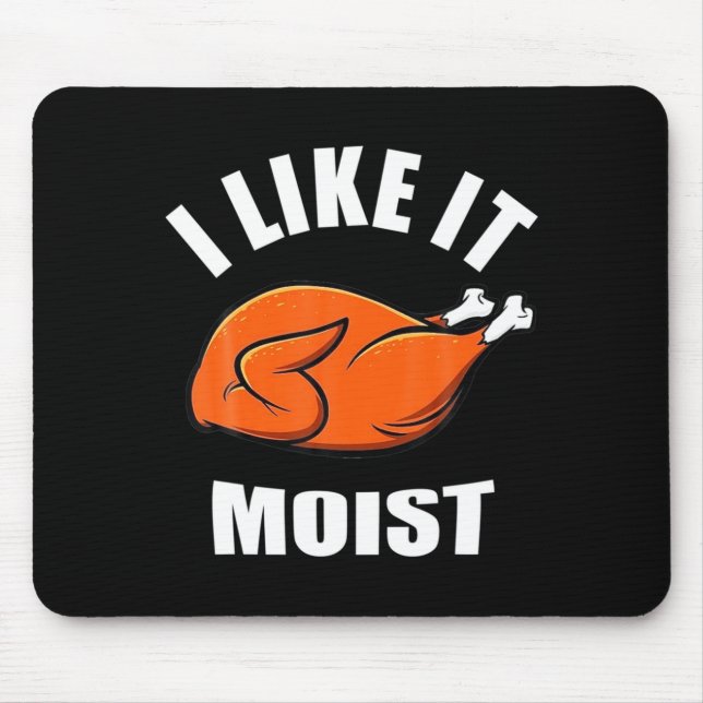 Alfombrilla De Ratón I Like It Moist Funny Thanksgiving  (Frente)