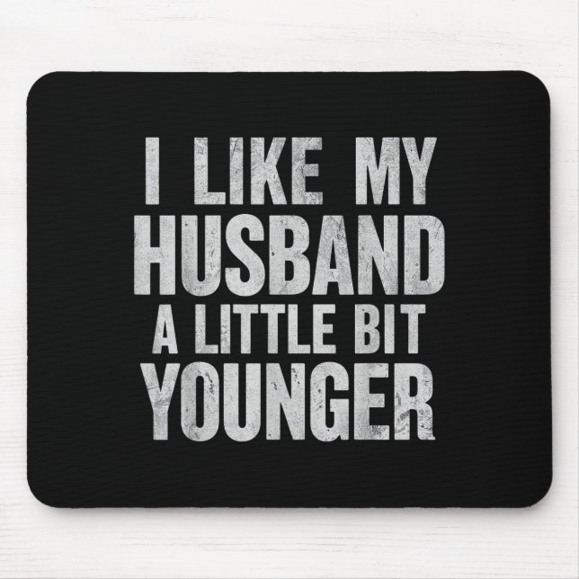 Alfombrilla De Ratón I Like My Husband A Little Bit Younger  (Frente)