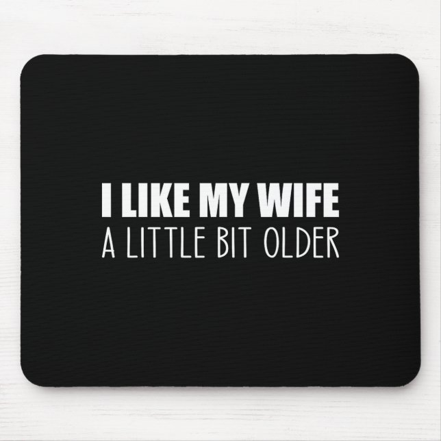 Alfombrilla De Ratón I Like My Wife A Little Bit Older - Funny Saying S (Frente)