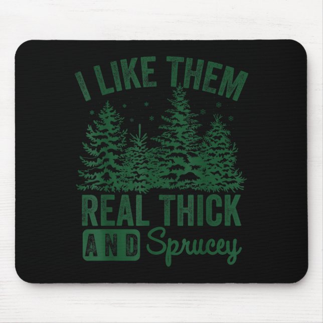 Alfombrilla De Ratón I Like Them Real Thick And Sprucey Christmas Funny (Frente)