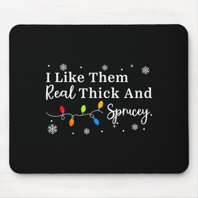 Alfombrilla De Ratón I Like Them Thick And Sprucey Funny Christmas Adul (Frente)