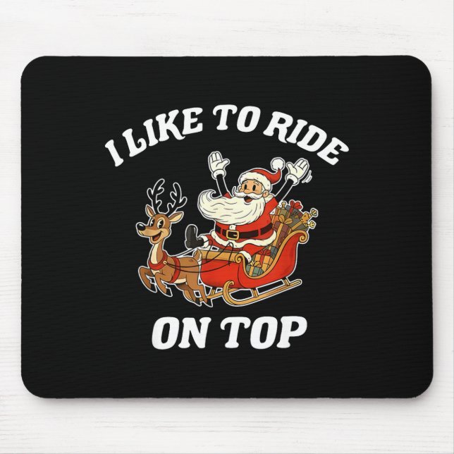 Alfombrilla De Ratón I Like To Ride On Top Santa Inappropriate Christma (Frente)
