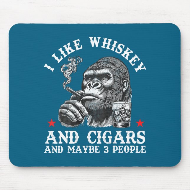 Alfombrilla De Ratón I Like Whiskey And Cigars And Maybe 3 People Monke (Frente)