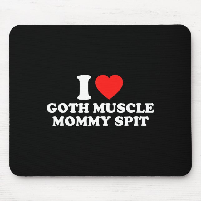 Alfombrilla De Ratón I Love Goth Muscle Mommy St  (Frente)