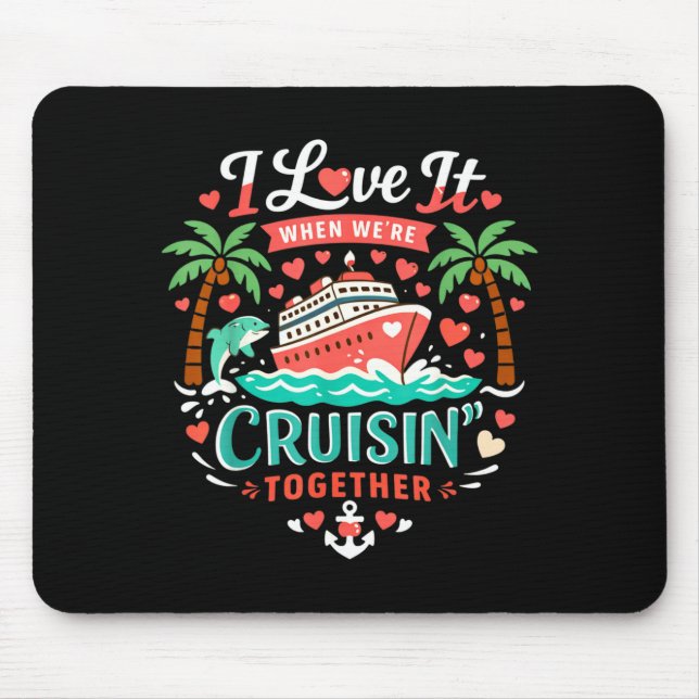 Alfombrilla De Ratón I Love It When We're Cruising Together Cruise Vibe (Frente)