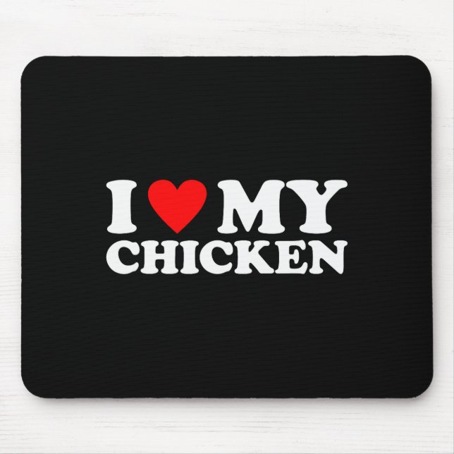 Alfombrilla De Ratón I Love My Chicken, I Heart My Chicken  (Frente)