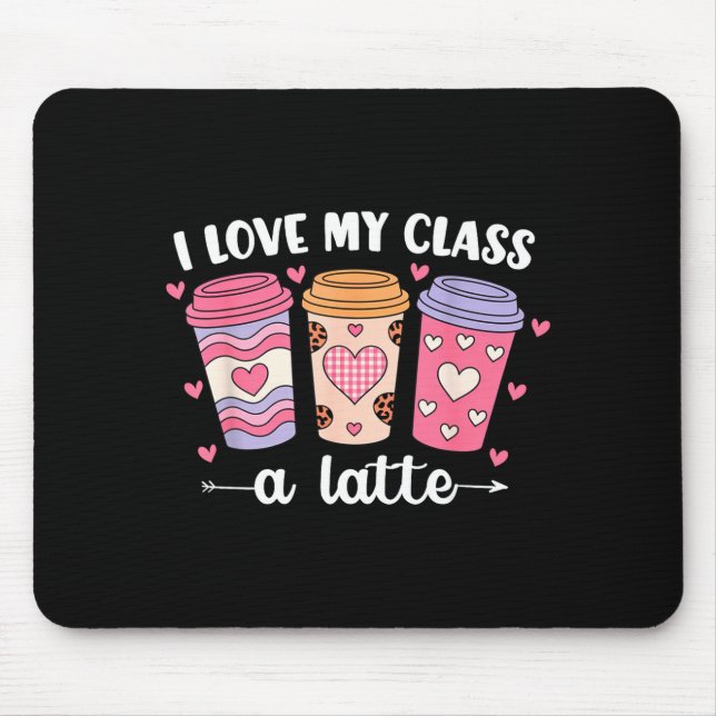 Alfombrilla De Ratón I Love My Cl A Latte Valentine’s Day Teacher Coffe (Frente)