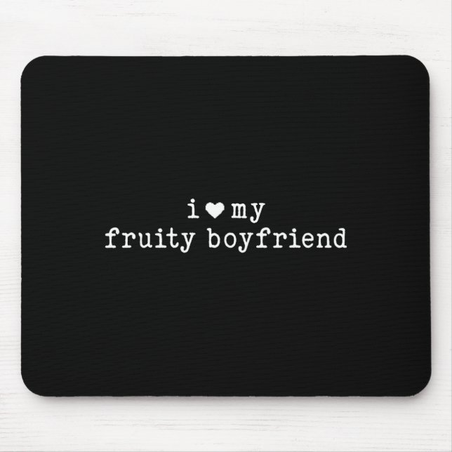 Alfombrilla De Ratón I Love My Fruity Boyfriend Funny Girlfriend Humor  (Frente)