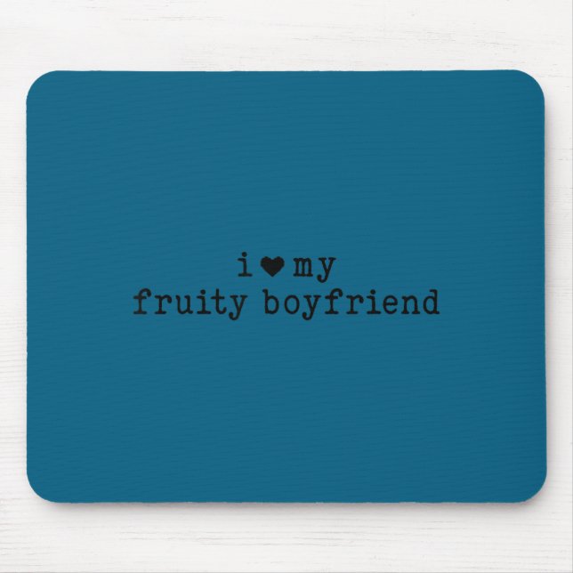 Alfombrilla De Ratón I Love My Fruity Boyfriend Funny Girlfriend Humor  (Frente)
