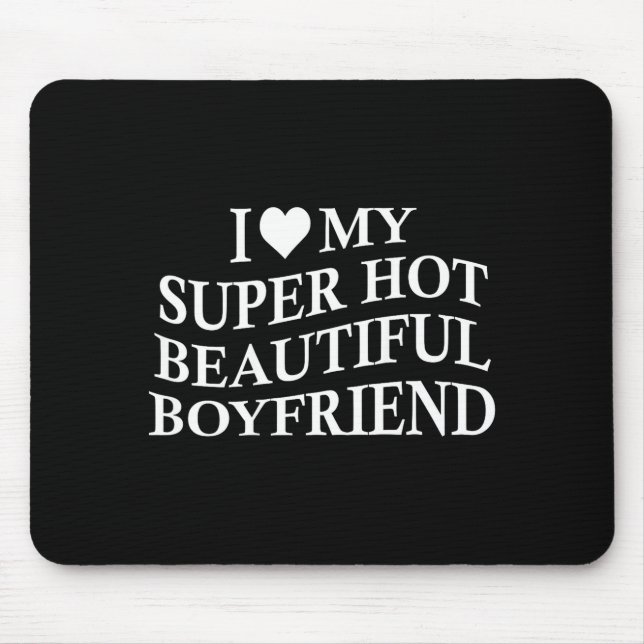 Alfombrilla De Ratón I Love My Hot Beautiful Boyfriend Funny Girlfriend (Frente)