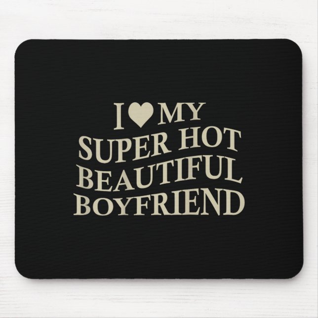 Alfombrilla De Ratón I Love My Hot Beautiful Boyfriend Funny Girlfriend (Frente)